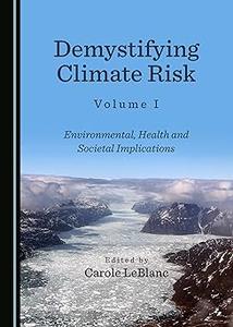 Demystifying Climate Risk Volume I