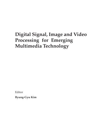 Digital Signal, Image and Video Processing for Emerging Multimedia Technology (2024)
