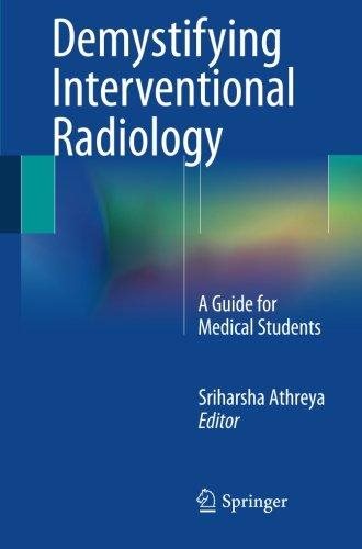 Demystifying Interventional Radiology A Guide for Medical Students