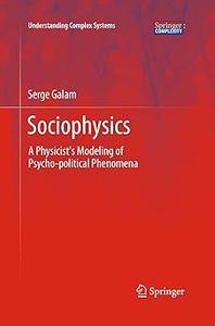 Sociophysics A Physicist's Modeling of Psycho–political Phenomena