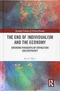 The End of Individualism and the Economy Emerging Paradigms of Connection and Community