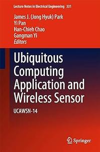 Ubiquitous Computing Application and Wireless Sensor UCAWSN-14
