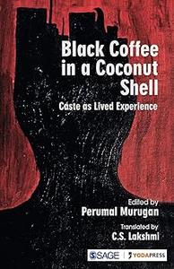 Black Coffee in a Coconut Shell Caste as Lived Experience