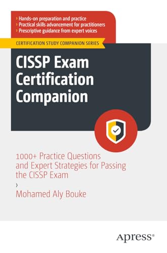CISSP Exam Certification Companion 1000+ Practice Questions and Expert Strategies for Passing the CISSP Exam