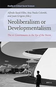 Neoliberalism or Developmentalism The PT Governments in the Eye of the Storm