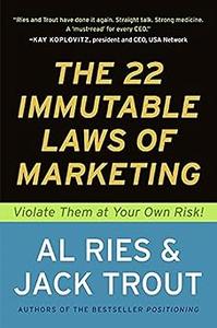 The 22 Immutable Laws of Marketing Violate Them at Your Own Risk!