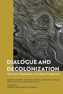 Dialogue and Decolonization Historical, Philosophical, and Political Perspectives
