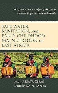 Safe Water, Sanitation, and Early Childhood Malnutrition in East Africa An African Feminist Analysis of the Lives of Wo