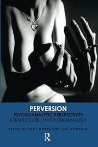 Perversion Psychoanalytic PerspectivesPerspectives on Psychoanalysis