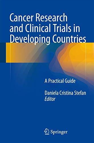Cancer Research and Clinical Trials in Developing Countries A Practical Guide