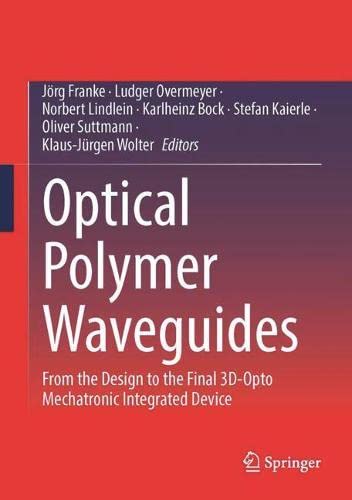 Optical Polymer Waveguides From the Design to the Final 3D-Opto Mechatronic Integrated Device (2024)