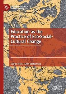 Education as the Practice of Eco-Social-Cultural Change