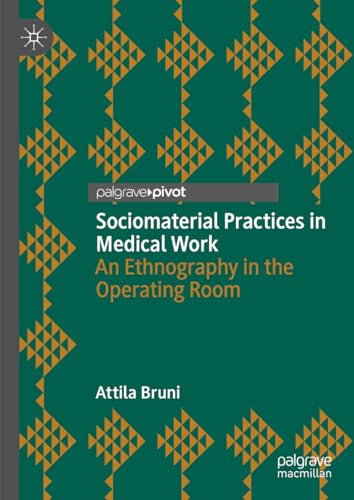 Sociomaterial Practices in Medical Work An Ethnography in the Operating Room