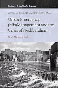 Urban Emergency (Mis)Management and the Crisis of Neoliberalism Flint, MI in Context