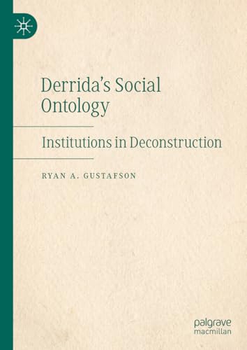 Derrida's Social Ontology Institutions in Deconstruction
