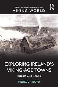 Exploring Ireland's Viking–Age Towns Houses and Homes