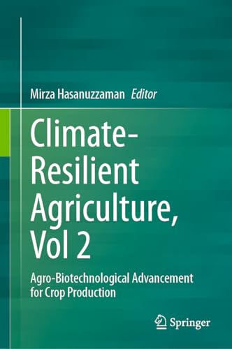 Climate–Resilient Agriculture, Vol 2 Agro–Biotechnological Advancement for Crop Production
