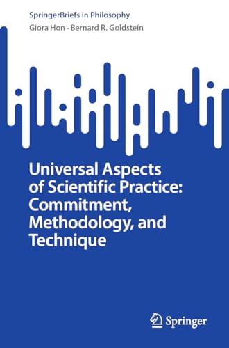 Universal Aspects of Scientific Practice Commitment, Methodology, and Technique