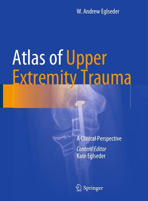 Atlas of Upper Extremity Trauma A Clinical Perspective (2024)
