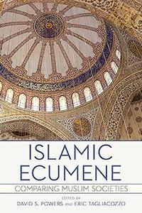 Islamic Ecumene Comparing Muslim Societies