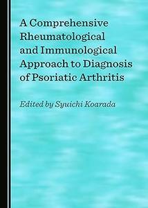 A Comprehensive Rheumatological and Immunological Approach to Diagnosis of Psoriatic Arthritis