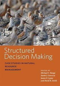 Structured Decision Making Case Studies in Natural Resource Management