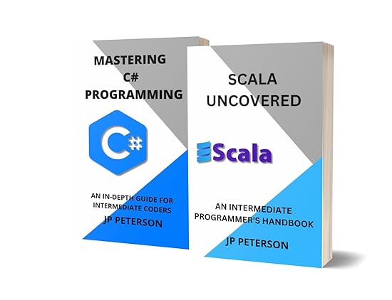 Scala Uncovered and Mastering C# Programming: An Intermediate Programmer's Handbook 2 Books in 1