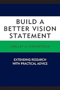 Build a Better Vision Statement Extending Research with Practical Advice
