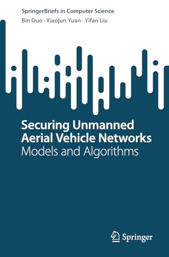 Securing Unmanned Aerial Vehicle Networks Models and Algorithms