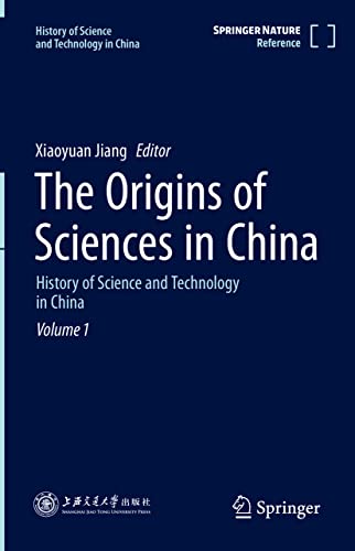 The Origins of Sciences in China History of Science and Technology in China Volume 1