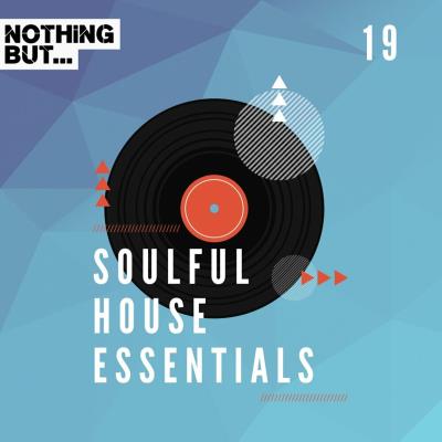 Картинка Nothing But... Soulful House Essentials, Vol. 19 (2024)