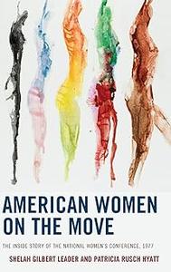 American Women on the Move The Inside Story of the National Women’s Conference, 1977