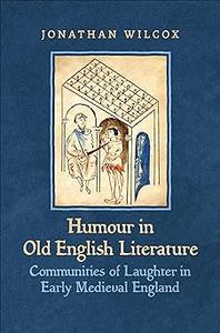 Humour in Old English Literature Communities of Laughter in Early Medieval England