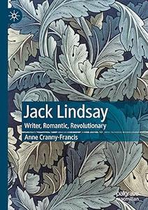 Jack Lindsay Writer, Romantic, Revolutionary