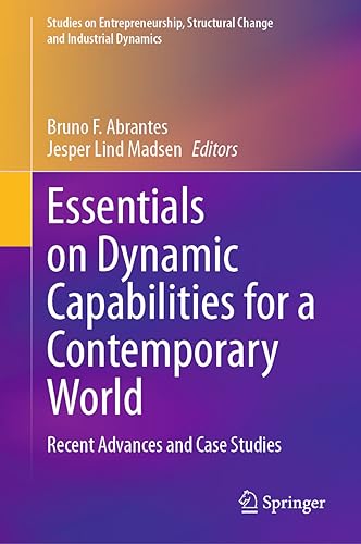 Essentials on Dynamic Capabilities for a Contemporary World Recent Advances and Case Studies