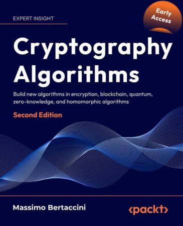Cryptography Algorithms - 2nd Edition (Early Release)