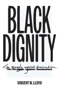 Black Dignity The Struggle against Domination