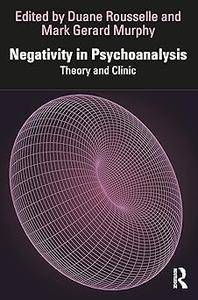 Negativity in Psychoanalysis Theory and Clinic