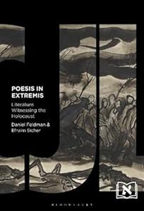 Poesis in Extremis Literature Witnessing the Holocaust