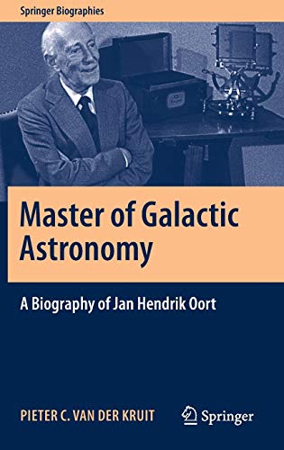 Master of Galactic Astronomy A Biography of Jan Hendrik Oort (2024)