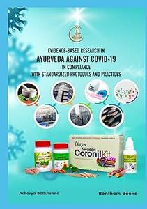 Evidence–Based Research in Ayurveda against COVID–19 in Compliance with Standardized Protocols and Practices