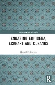 Engaging Eriugena, Eckhart and Cusanus