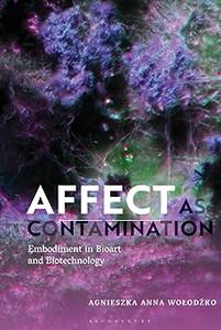 Affect as Contamination Embodiment in Bioart and Biotechnology