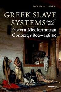Greek Slave Systems in their Eastern Mediterranean Context, c.800-146 BC