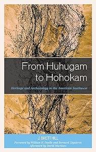 From Huhugam to Hohokam Heritage and Archaeology in the American Southwest