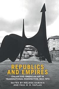 Republics and empires Italian and American art in transnational perspective, 1840-1970