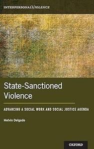 State-Sanctioned Violence Advancing a Social Work Social Justice Agenda