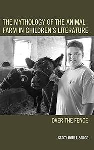 The Mythology of the Animal Farm in Children's Literature Over the Fence