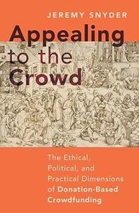 Appealing to the Crowd The Ethical, Political, and Practical Dimensions of Donation-Based Crowdfunding