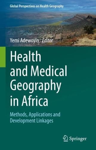 Health and Medical Geography in Africa Methods, Applications and Development Linkages